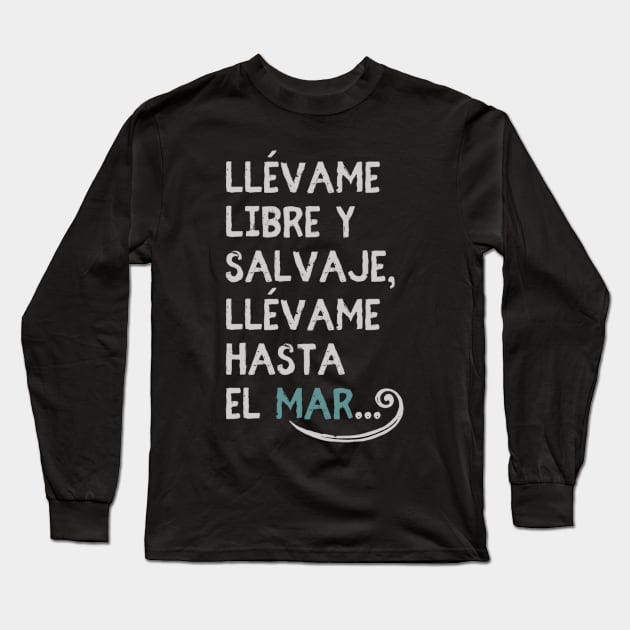 Songs in Spanish: verse of the song Take me to the sea, by the Spanish singer Manolo Tena Long Sleeve T-Shirt by Rebeldía Pura